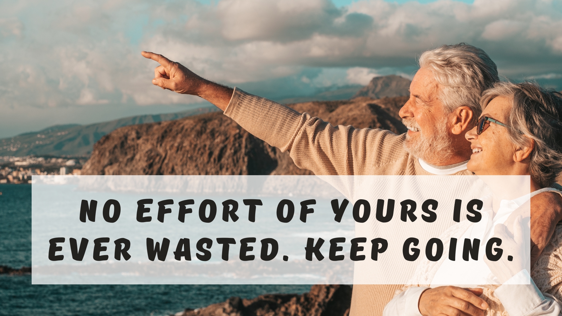 No effort of yours is ever wasted. Keep going.