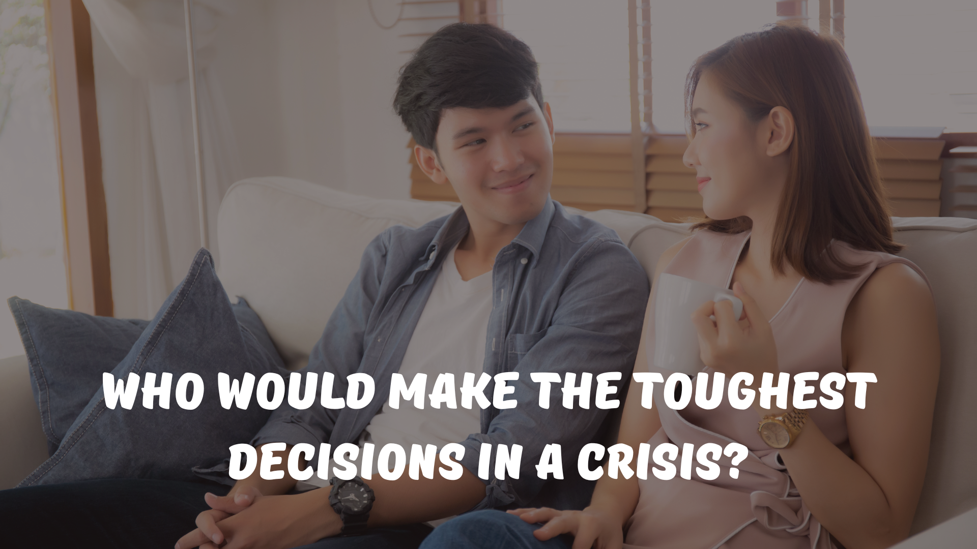 Who would make the toughest decisions in a crisis?