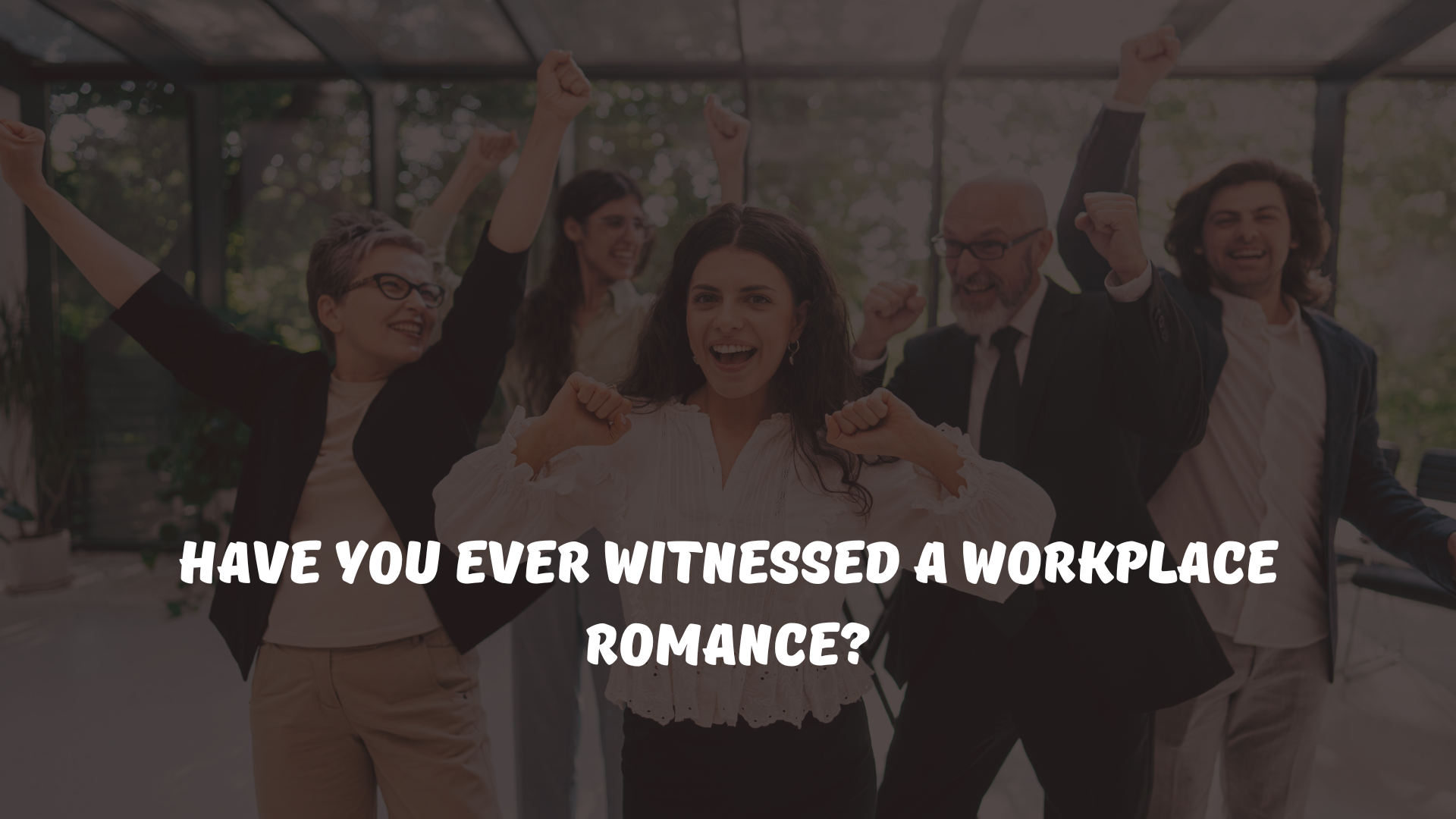 Have you ever witnessed a workplace romance?