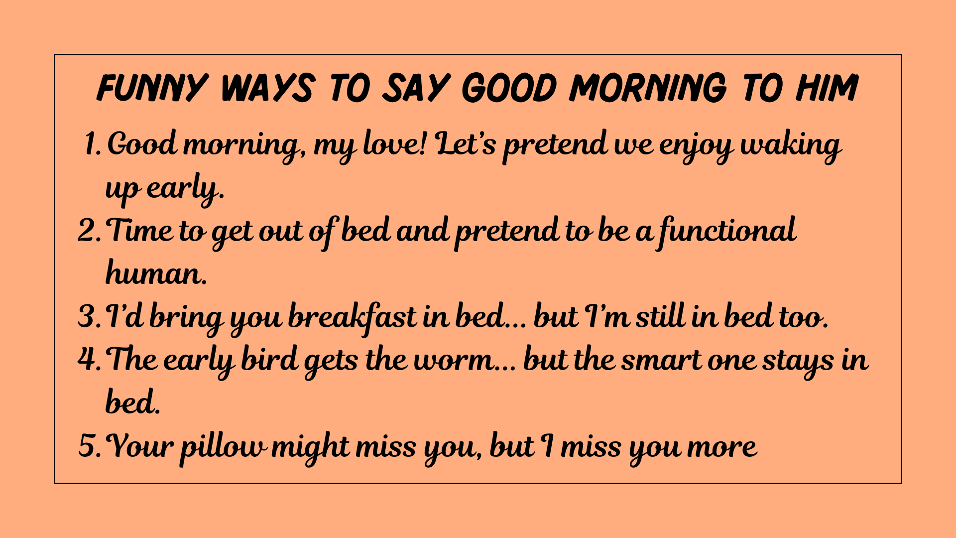 Funny ways to say good morning to him