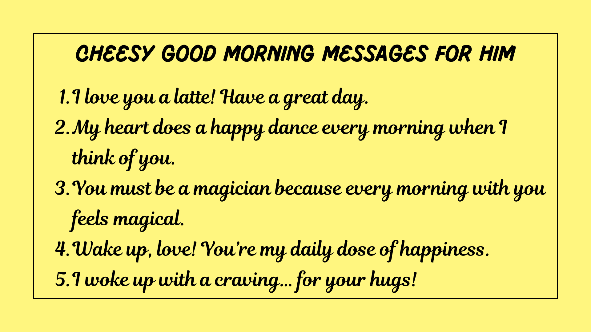 Cheesy Good Morning Messages for Him