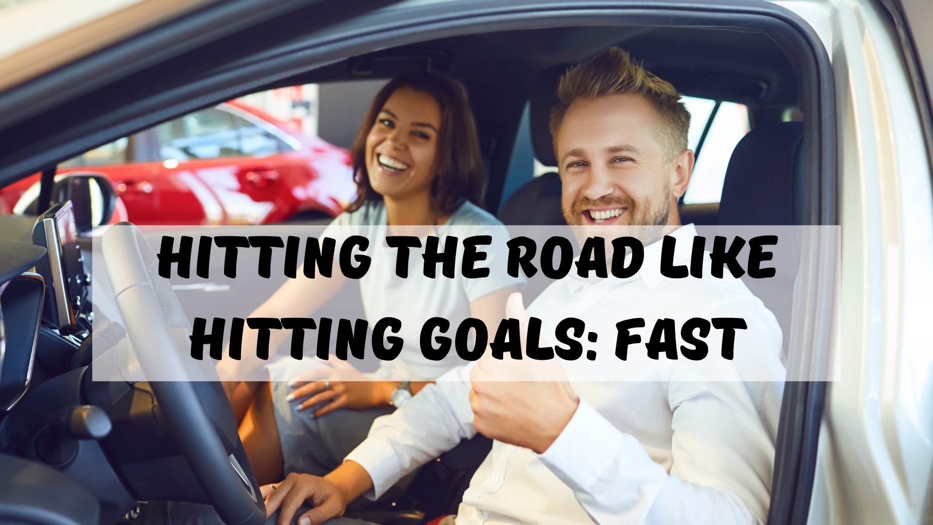 Hitting the road like hitting goals: fast