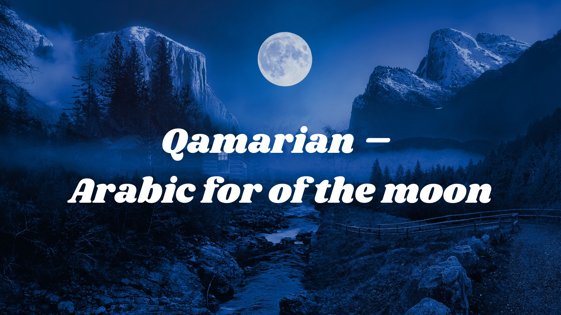 Qamarian – Arabic for of the moon 