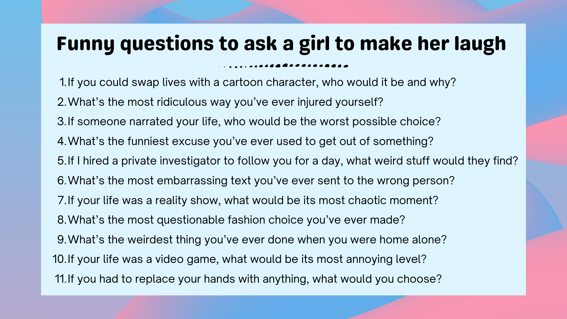 Funny questions to ask a girl to make her laugh