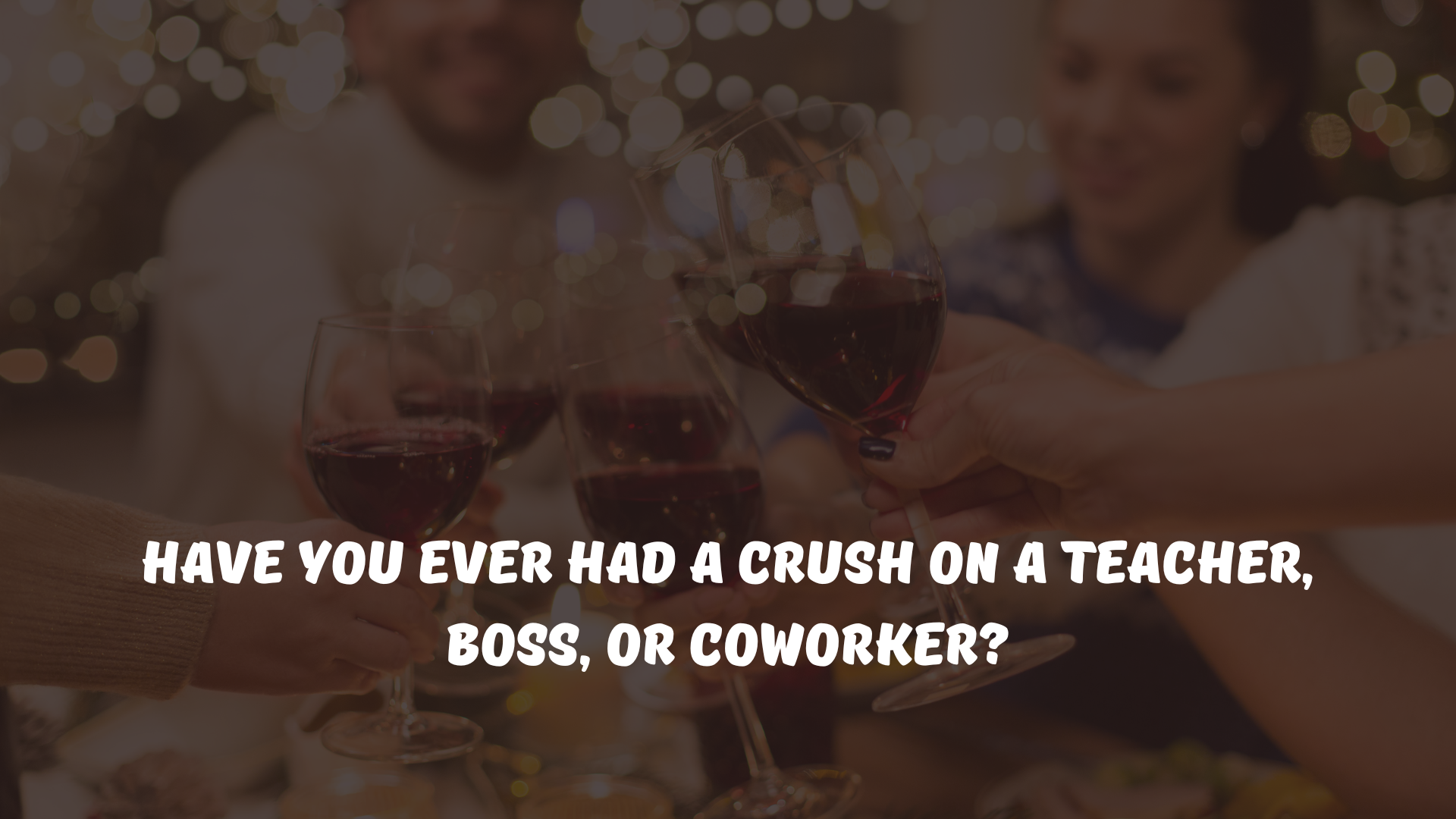 Have you ever had a crush on a teacher, boss, or coworker?