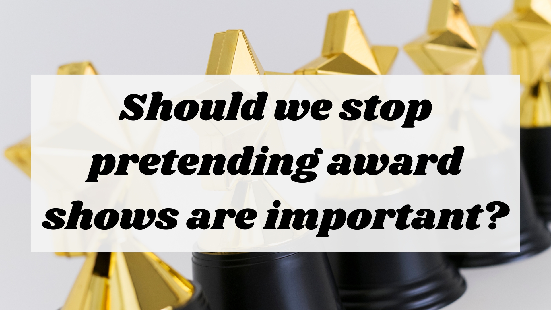 Should we stop pretending award shows are important?