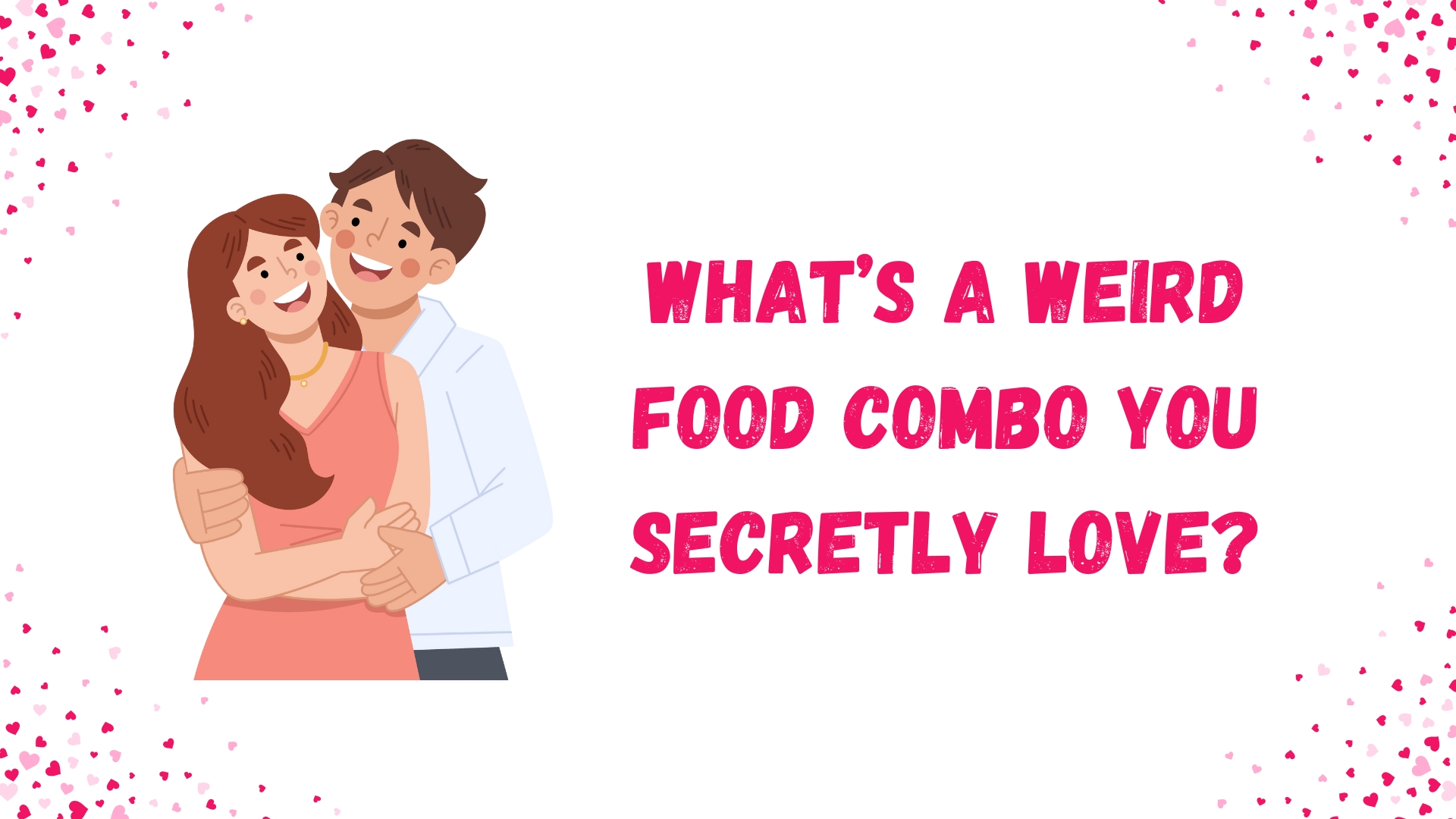 What’s a weird food combo you secretly love?