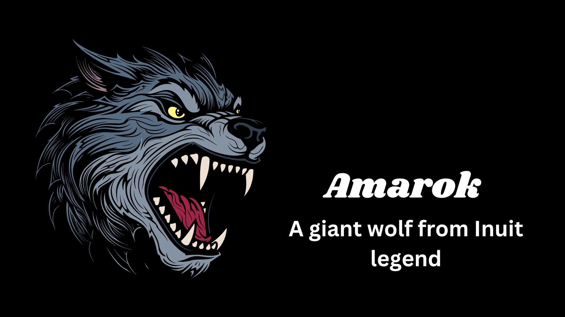 Amarok – A giant wolf from Inuit legend.