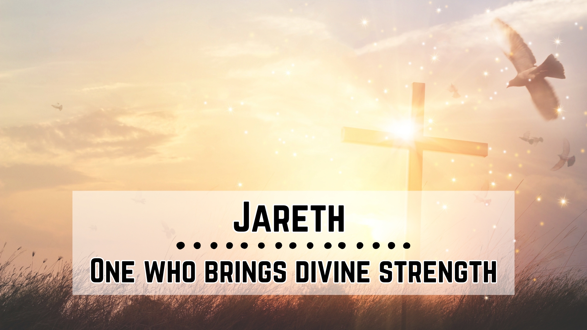 Jareth – One who brings divine strength