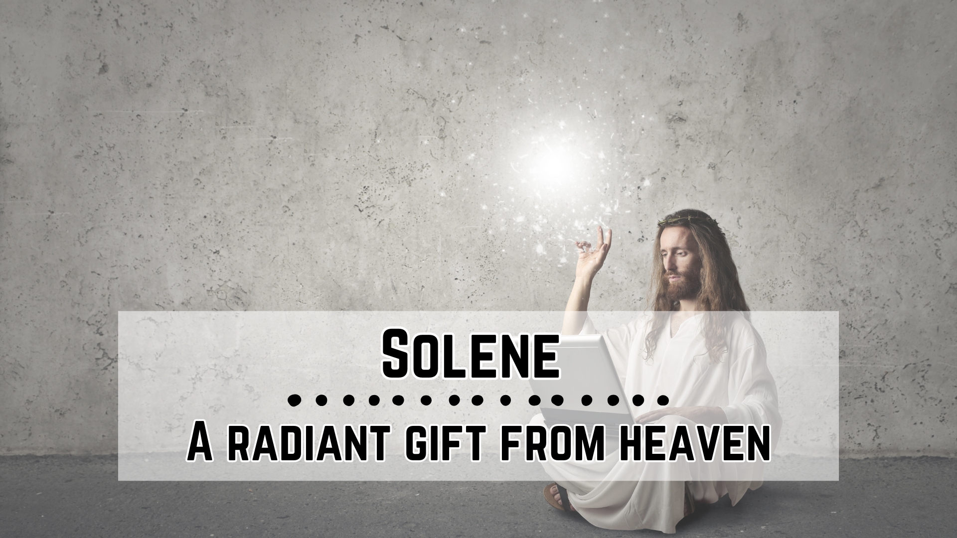 Solene – A radiant gift from heaven