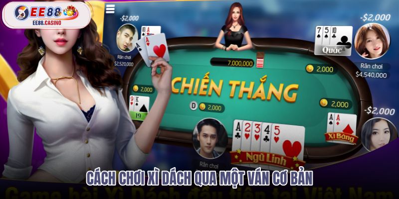 cach-choi-xi-dach-qua-mot-van-co-ban