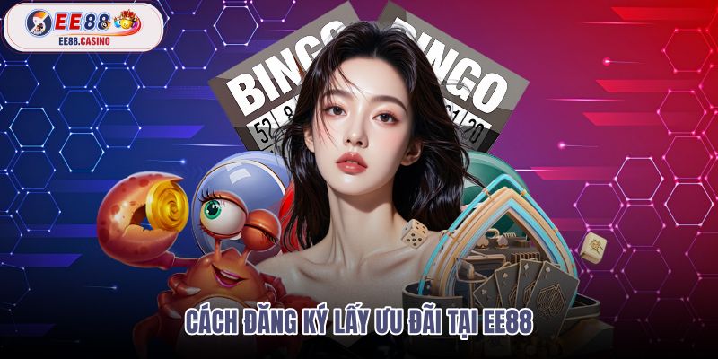 cach-dang-ky-lay-uu-dai-tai-ee88