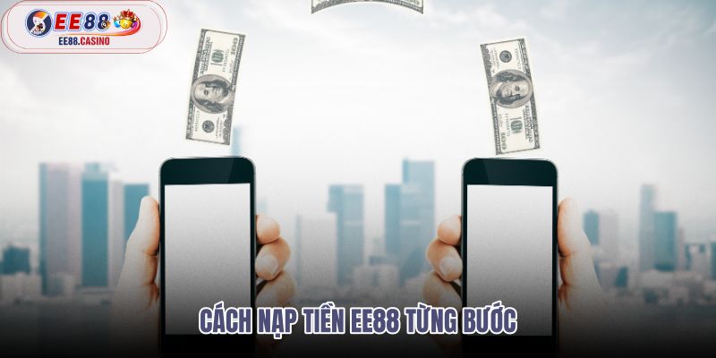 cach-nap-tien-ee88-tung-buoc