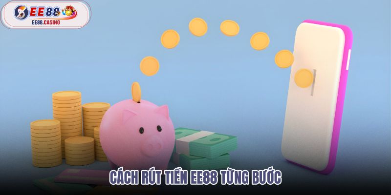 cach-rut-tien-ee88-tung-buoc