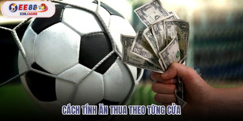 cach-tinh-an-thua-theo-tung-cua