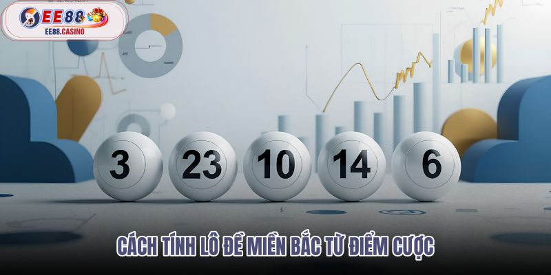 cach-tinh-lo-de-mien-bac-tu-diem-cuoc