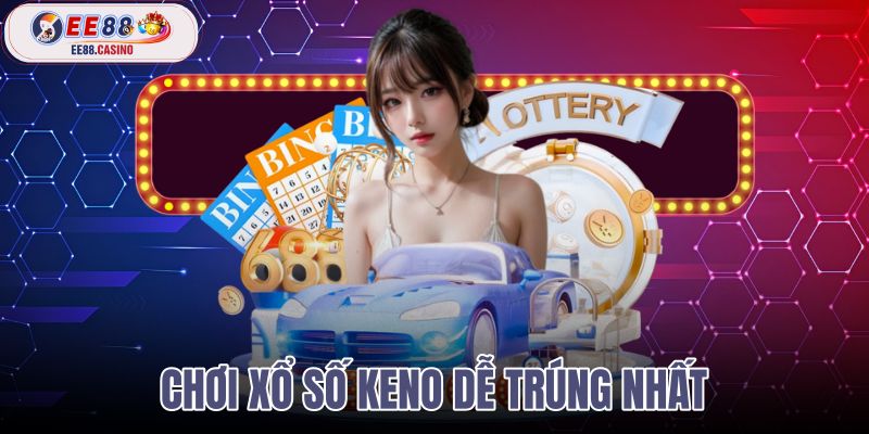 chơi xổ số keno dễ trúng nhất