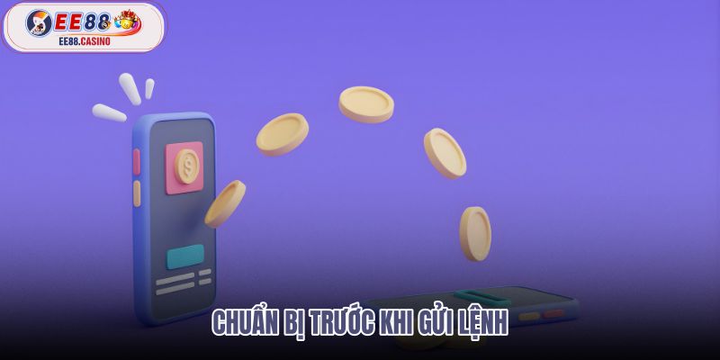 chuan-bi-truoc-khi-gui-lenh
