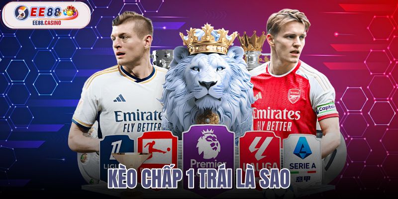 kèo chấp 1 trái là sao