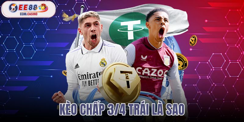 kèo chấp 3/4 trái là sao