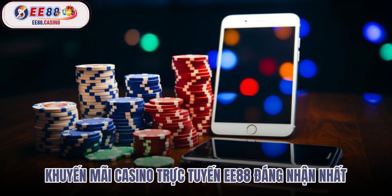 khuyen-mai-casino-truc-tuyen-ee88-dang-nhan-nhat