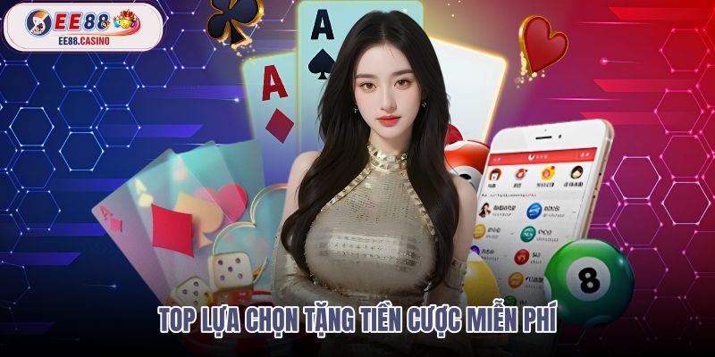 top-lua-chon-tang-tien-cuoc-mien-phi